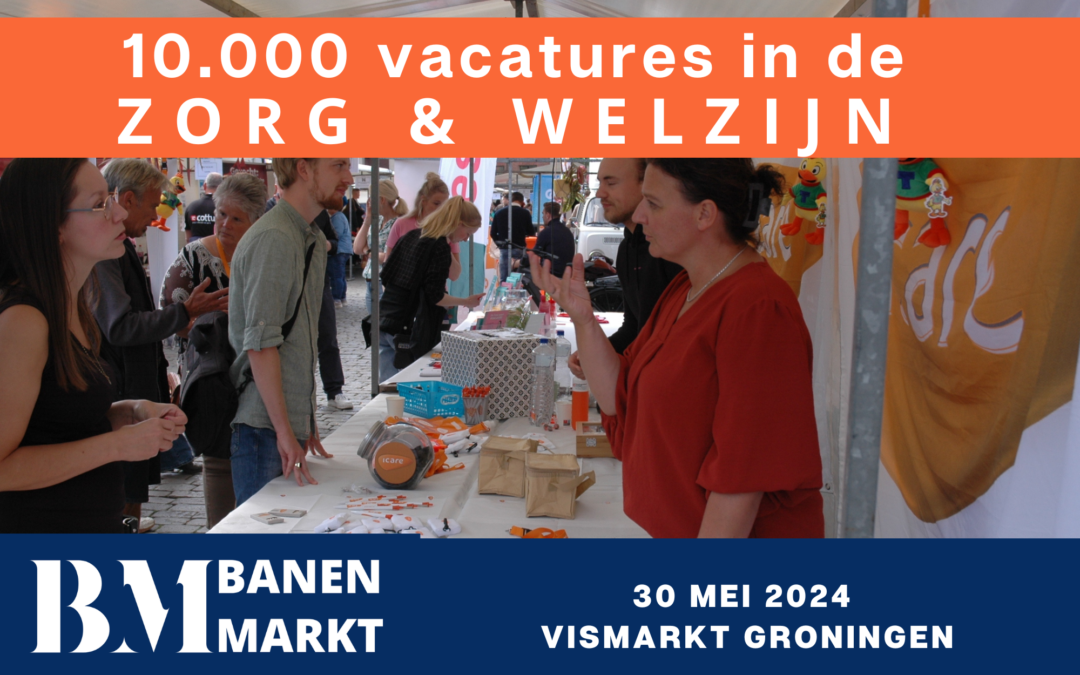 10.000 vacatures in de zorg op Banenmarkt Groningen