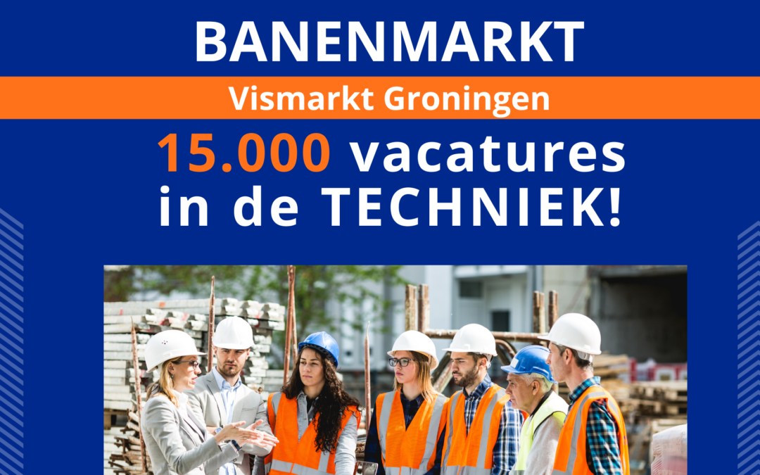 Boost je carrière in de techniek op De Banenmarkt Groningen!