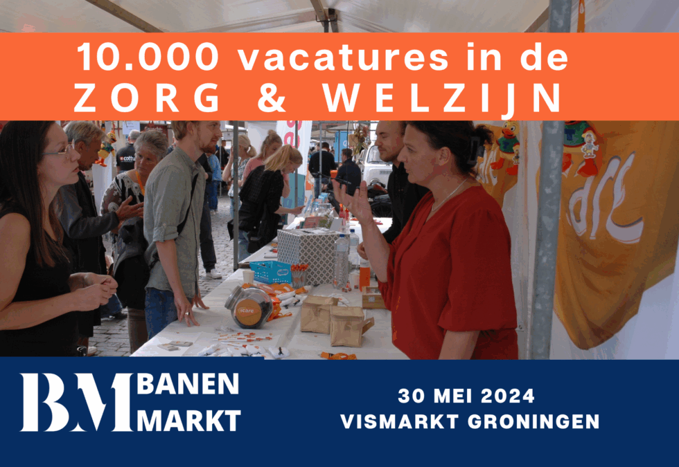 Banenmarkt in Groningen op 30 mei: ontdek 20 zorgbedrijven met 10.000 vacatures
