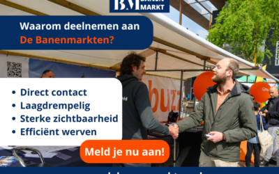 Waarom deelnemen aan De Banenmarkten?