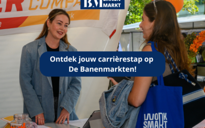 Op zoek naar een baan of nieuwe richting? Ontdek jouw kansen op De Banenmarkten!