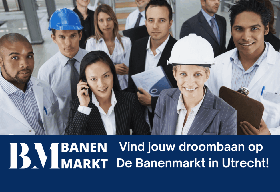 De Banenmarkt Utrecht, vind jouw droombaan!