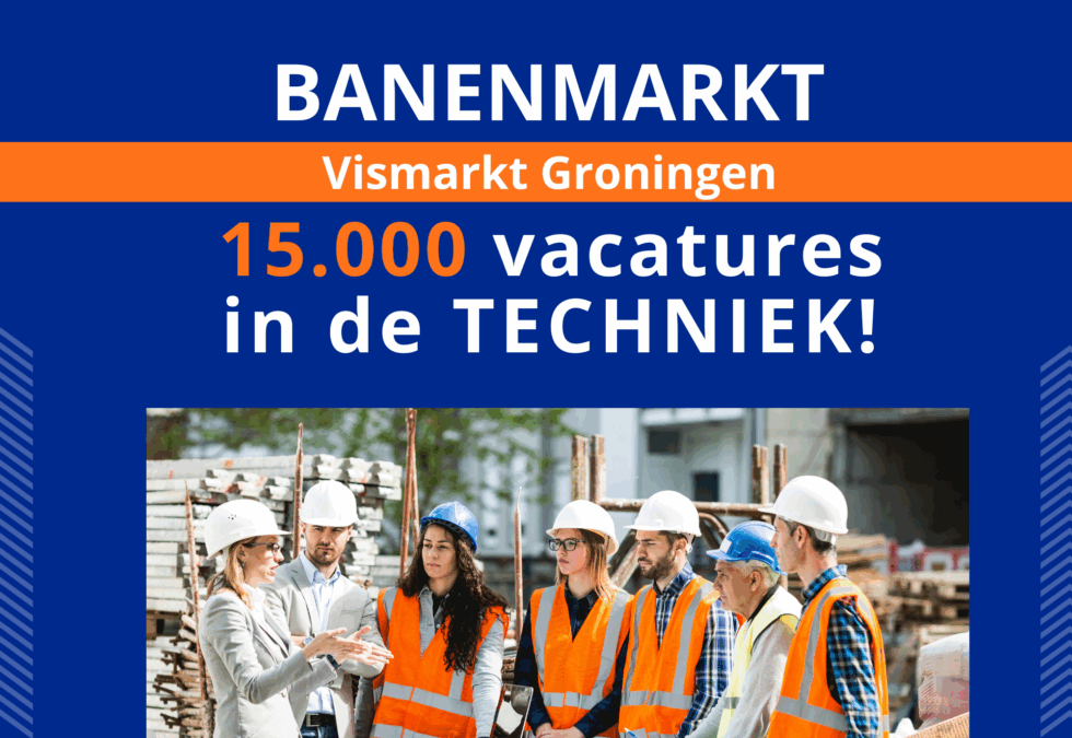 Boost je carrière in de techniek op De Banenmarkt Groningen!